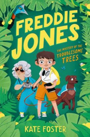 Freddie Jones: The Mystery of the Troublesome Trees by Kate Foster