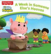 Fisher Price Little People Board Book A Week In Someone Elses Hooves