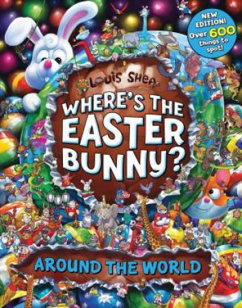 Wheres The Easter Bunny? Around The World by Louis Shea