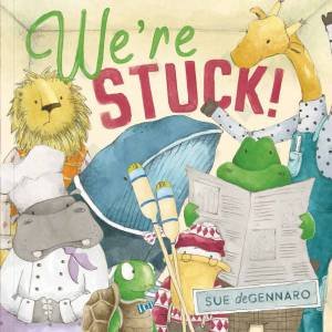 We're Stuck! by Sue DeGennaro
