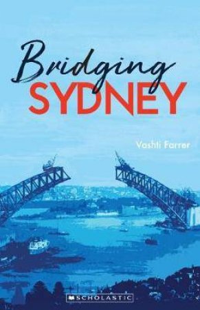 My Australian Story: Bridging Sydney by Vashti Farrer