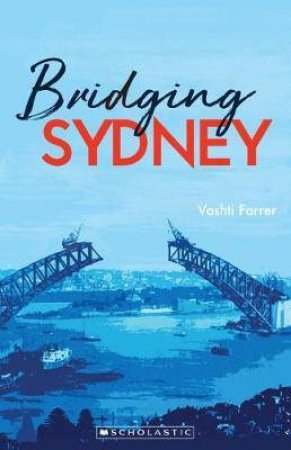 My Australian Story: Bridging Sydney by Vashti Farrer