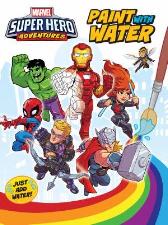 Marvel: Super Hero Adventures Paint With Water by Various