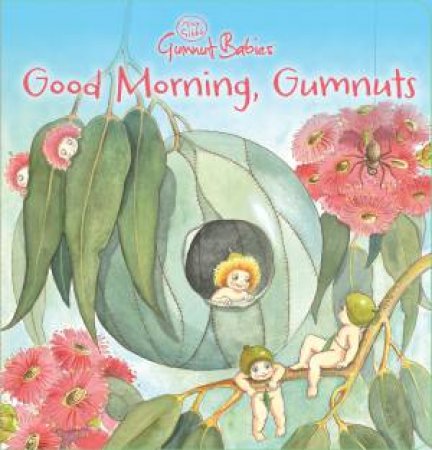 Good Morning, Gumnuts by May Gibbs