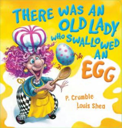 There Was An Old Lady Who Swallowed An Egg Board Book by P. Crumble