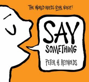 Say Something by Peter H. Reynolds