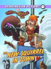 Marvel Heroines In Action The New Squirrel In Town