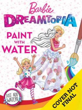 Barbie Dreamtopia: Paint With Water