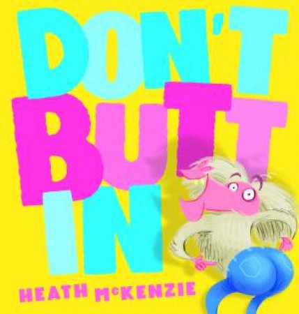 Dont Butt In by Heath McKenzie