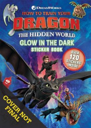 How To Train Your Dragon: The Hidden World: Glow In The Dark Sticker Book by Various