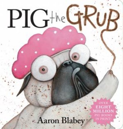 Pig The Grub by Aaron Blabey