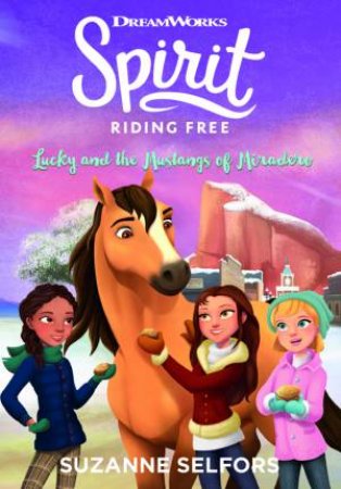 Lucky And The Mustangs Of The Miradero by Suzanne Selfors