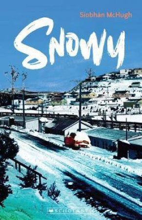 My Australian Story: Snowy by Siobhan McHugh