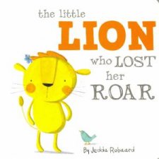 Little Creatures The Little Lion Who Lost Her Roar