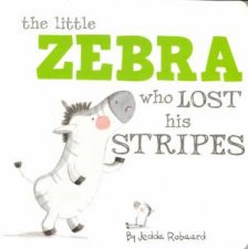 Little Creatures The Little Zebra Who Lost Her Stripes