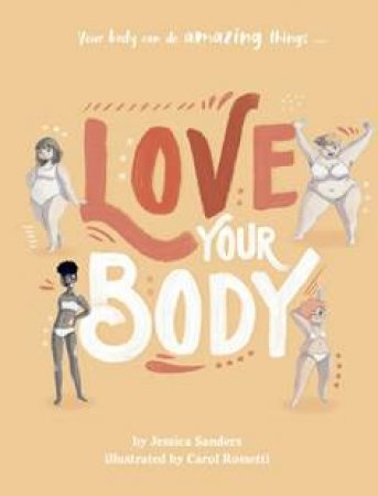 Love Your Body by Jessica Sanders & Carol Rossetti