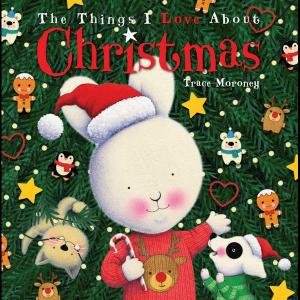 The Things I Love About Christmas by Trace Moroney