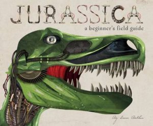 Jurassica: A Beginner's Field Guide by Lance Balchin