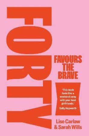 Forty Favours The Brave by Lise Carlaw & Sarah Wills