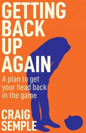 Getting Back Up Again by Craig Semple