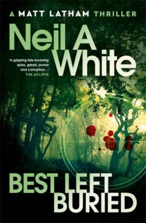 Best Left Buried by Neil A White