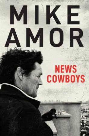 News Cowboys by Mike Amor