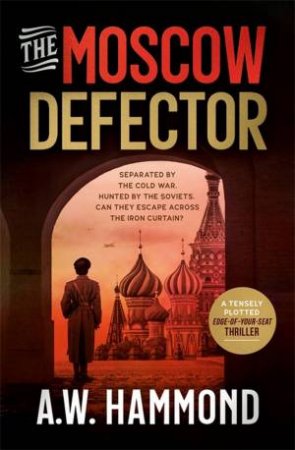 The Moscow Defector by A.W. Hammond