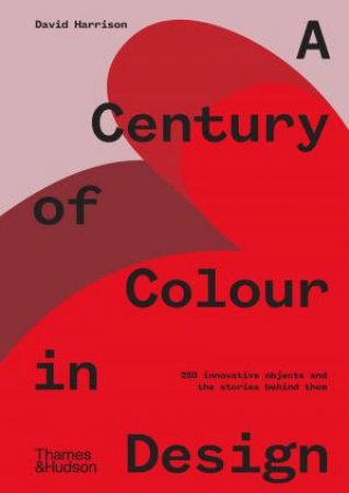 A Century Of Colour In Design by David Harrison