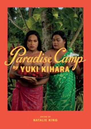 Paradise Camp by Natalie King & Yuki Kihara