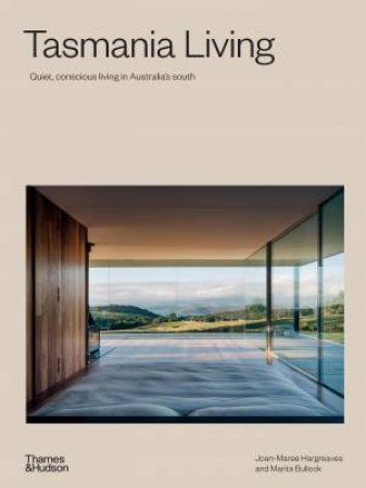 Tasmania Living by Joan-Maree Hargreaves & Marita Bullock