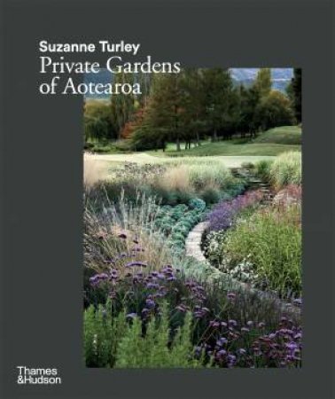 Suzanne Turley: Private Gardens Of Aotearoa