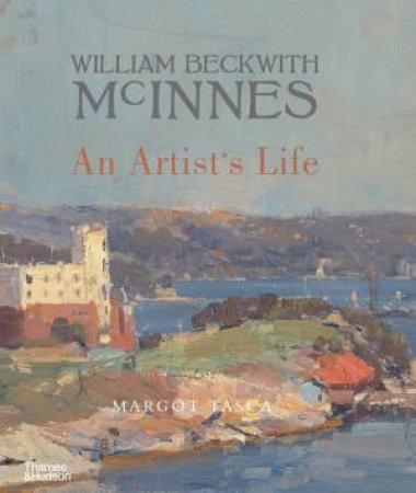 William Beckwith McInnes: An Artist's Life by Margot Tasca