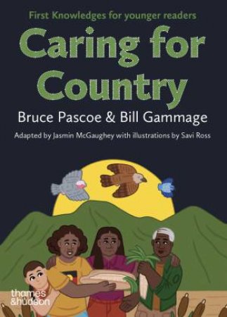 Caring for Country: First Knowledges for younger readers by Bruce Pascoe & William Leonard Gammage