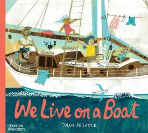 We Live on a Boat by Dave Petzold