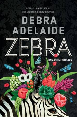 Zebra by Debra Adelaide