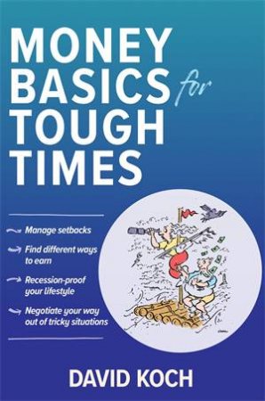 Money Basics For Tough Times by David Koch
