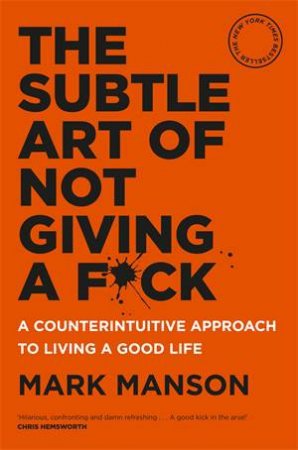 The Subtle Art Of Not Giving A F*ck by Mark Manson