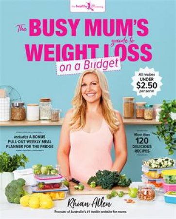 The Busy Mum's Guide To Weight Loss On A Budget by Rhian Allen