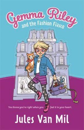 Gemma Riley And The Fashion Fiasco by Jules Van Mil