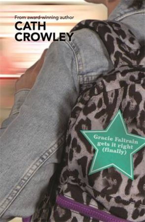 Gracie Faltrain Gets It Right (Finally) by Cath Crowley