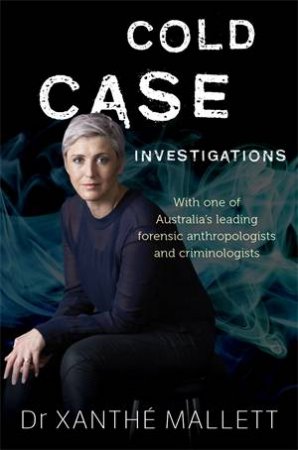 Cold Case Investigations by Xanthé Mallett