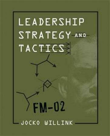 Leadership Strategy And Tactics by Jocko Willink