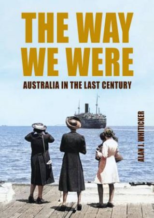 The Way We Were by Alan J. Whiticker