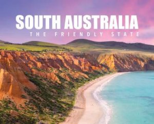 South Australia- The Friendly State