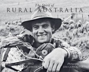 The Spirit Of Rural Australia by Liam Davison & Jim Conquest