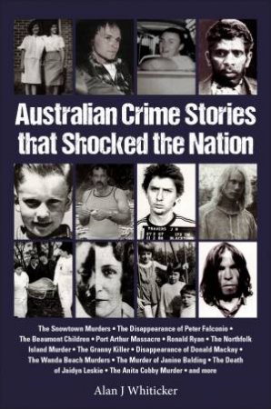 12 Crimes That Shocked Australia by Alan Whiticker