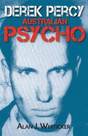Derek Percy: Australian Psycho by Alan J Whiticker