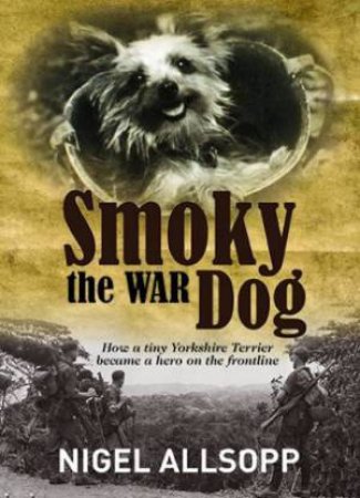 Smoky The War Dog by Nigel Allsopp 