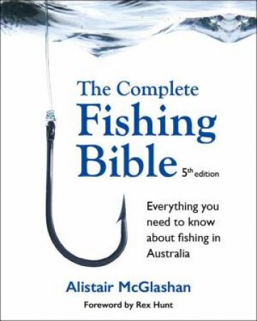 The Complete Fishing Bible - 5th Ed by Alistair McGlashan