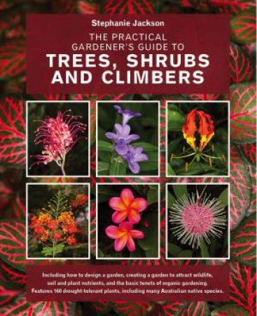 The Practical Gardener's Guide To Trees, Shrubs And Climbers by Stephanie Jackson